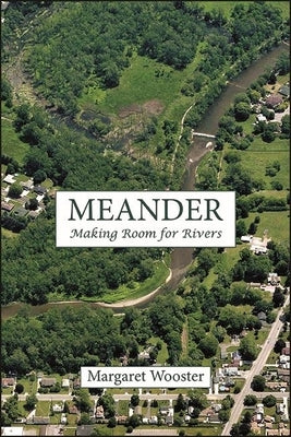 Meander: Making Room for Rivers Excelsior Editions/State University of New Yo