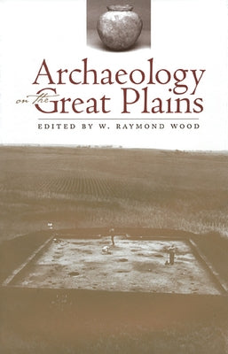 Archaeology on the Great Plains by Wood, W. Raymond