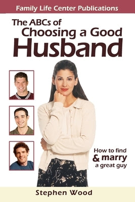 ABC's of Choosing a Good Husband by Wood, Stephen