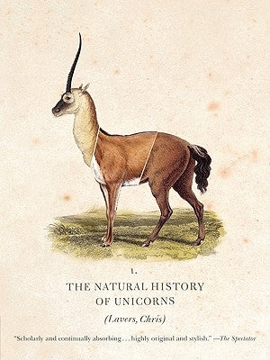 The Natural History of Unicorns by Lavers, Chris