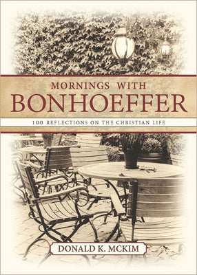 Mornings with Bonhoeffer: 100 Reflections on the Christian Life Paperback Abingdon Press