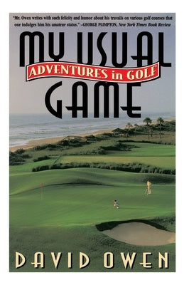 My Usual Game: Adventures in Golf by Owen, David