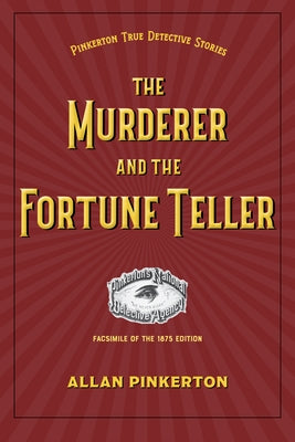 The Murderer and the Fortune Teller by Pinkerton, Allan