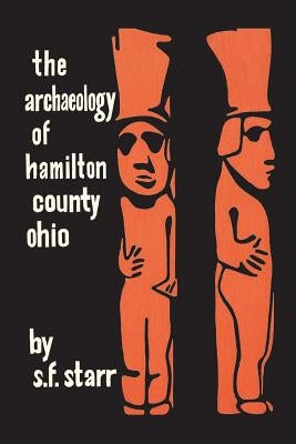 The Archaeology of Hamilton County, Ohio Paperback Commonwealth Book Company, Inc.