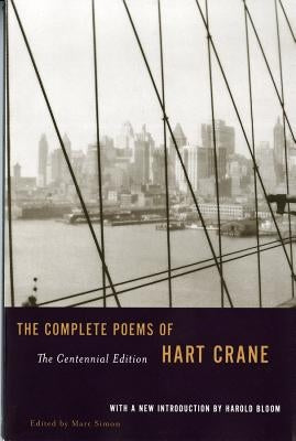 The Complete Poems of Hart Crane: The Centennial Edition Liveright Publishing Corporation