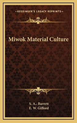 Miwok Material Culture by Barrett, S. a.