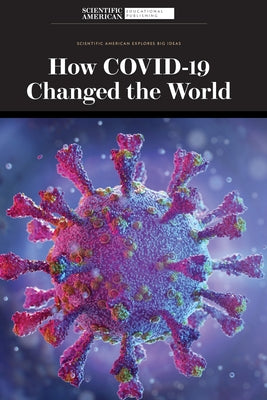 How Covid-19 Changed the World Paperback Scientific American Educational Publishing