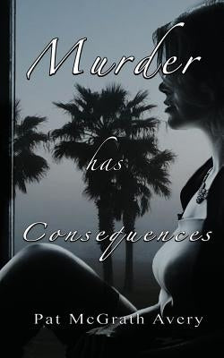 Murder Has Consequences by Avery, Pat McGrath