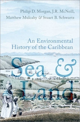 Sea and Land: An Environmental History of the Caribbean Paperback Oxford University Press, USA