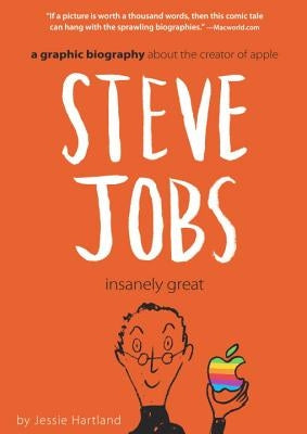 Steve Jobs: Insanely Great by Hartland, Jessie