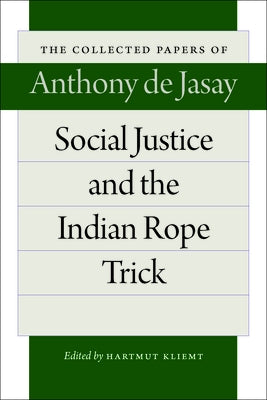 Social Justice and the Indian Rope Trick by Jasay, Anthony De