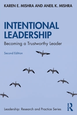 Intentional Leadership: Becoming a Trustworthy Leader by Mishra, Karen E.