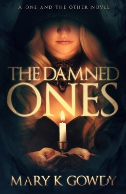 The Damned Ones: A One and the Other Novel Paperback Mary K Gowdy
