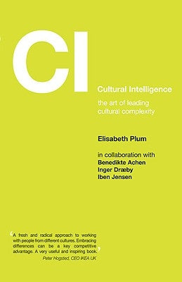 Cultural Intelligence: The Art of Leading Cultural Complexity by Plum, Elisabeth