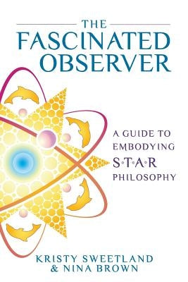 The Fascinated Observer: A Guide To Embodying S.T.A.R. Philosophy Paperback Cauda Pavonis