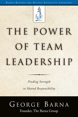 The Power of Team Leadership-Achieving Success Through Shared Responsibility Paperback Waterbrook Press