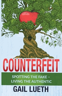 Counterfeit: Spotting the Fake - Living the Authentic Paperback Trilogy Christian Publishing