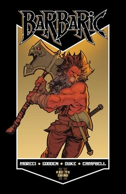 Barbaric Vol. 2: Axe to Grind by Moreci, Michael