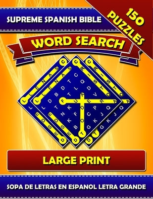 Supreme Spanish Bible Word Search (Large Print). Sopa de Letras en Espanol Letra Grande: Spanish Word Search Puzzles. (La Biblia Reina-Valera (Español by Barsony, Gale