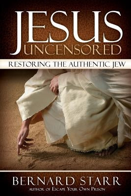 Jesus Uncensored: Restoring the Authentic Jew (Grayscale Edition) Paperback Omnihouse Publishing