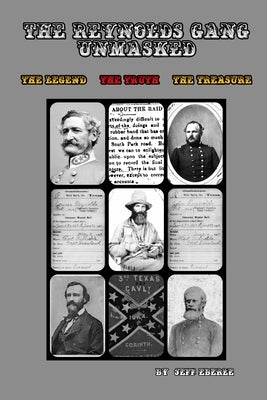 The Reynolds Gang Unmasked: The Legend. The Truth. The Treasure. by Eberle, Jeff