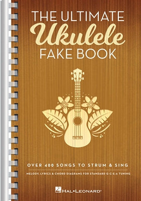 The Ultimate Ukulele Fake Book - Small Edition: Over 400 Songs to Strum & Sing by Hal Leonard Corp