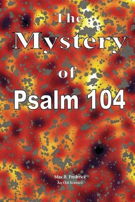 The Mystery of Psalm 104 Paperback Createspace Independent Publishing Platform