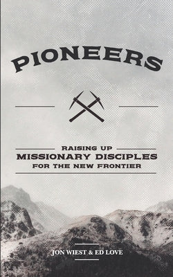 Pioneers: Raising up missionary disciples for the new frontier Independently Published