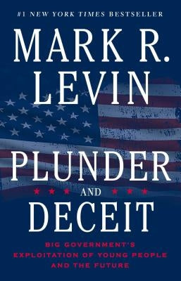 Plunder and Deceit: Big Government's Exploitation of Young People and the Future Paperback Threshold Editions