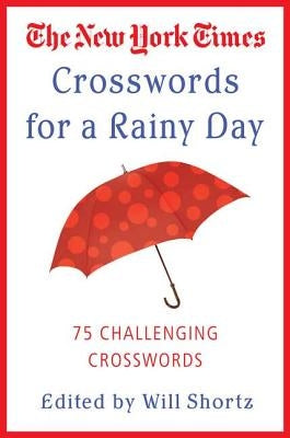 The New York Times Crosswords for a Rainy Day: 75 Challenging Crosswords Paperback St. Martins Press-3PL
