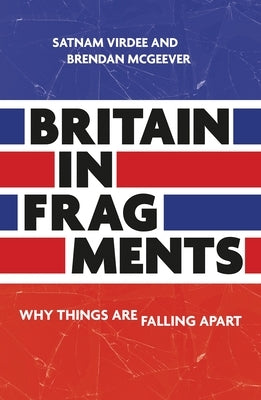 Britain in Fragments: Why Things Are Falling Apart Paperback Manchester University Press