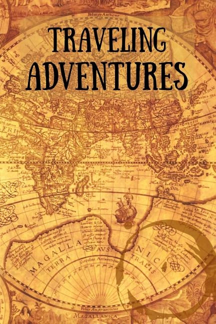 Traveling Adventures: Travel Diary for Adventurous Souls Paperback Createspace Independent Publishing Platform