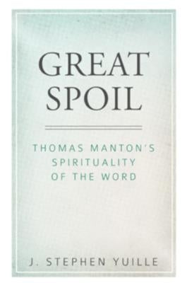 Great Spoil: Thomas Manton's Spirituality of the Word Paperback Reformation Heritage Books