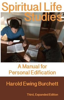 Spiritual Life Studies: A Manual for Personal Edification Paperback Bringing Christ Back Ministries