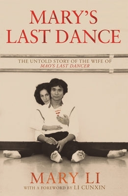 Mary's Last Dance: The Untold Story of the Wife of Mao's Last Dancer Paperback Penguin (Au Adult)