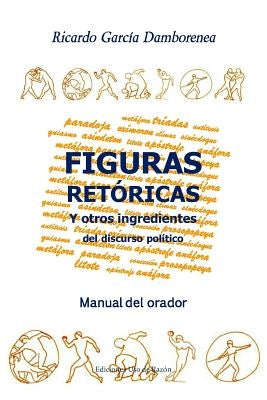 Figuras retóricas y otros ingredientes del discurso político: Manual del orador by Garcia Dominguez, Ricardo