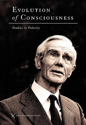 Evolution of Consciousness: Studies in Polarity Paperback Barfield Press