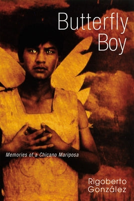 Butterfly Boy: Memories of a Chicano Mariposa by González, Rigoberto