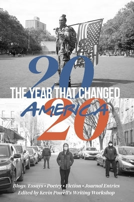2020: The Year That Changed America by Workshop, Kevin Powell's Writing