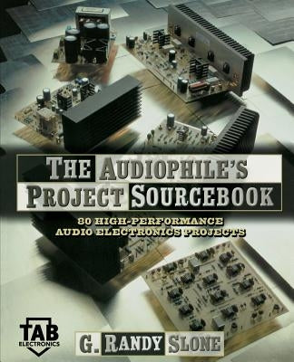 The Audiophile's Project Sourcebook: 120 High-Performance Audio Electronics Projects Paperback McGraw Hill Tab