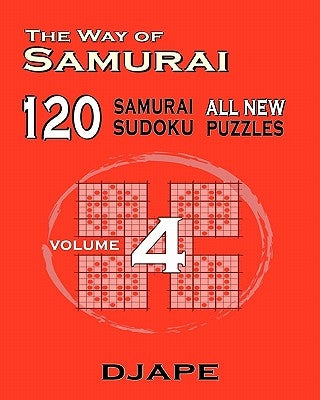 The Way of Samurai 120 Samurai All new Sudoku puzzles Paperback Createspace Independent Publishing Platform