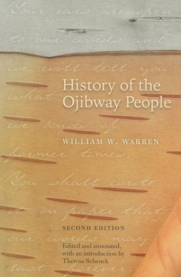 History of the Ojibway People, Second Edition by Warren, William W.