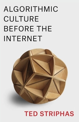 Algorithmic Culture Before the Internet Paperback Columbia University Press