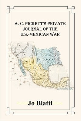A. C. Pickett's Private Journal of the U.S.-Mexican War Paperback Butler Center for Arkansas Studies