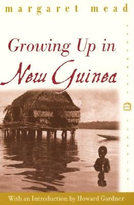 Growing Up in New Guinea: A Comparative Study of Primitive Education by Mead, Margaret