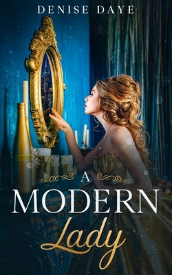 A Modern Lady Lost in Time: A Contemporary, Feel-Good Time Travel Romance Paperback Timeless Papers