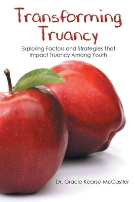 Transforming Truancy: Exploring Factors and Strategies That Impact Truancy Among Youth Paperback Page Publishing, Inc.