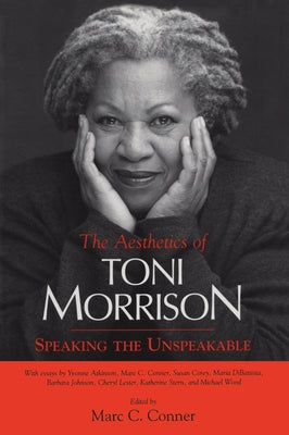 Aesthetics of Toni Morrison: Speaking the Unspeakable by Reyes-Conner, Marc Cameron