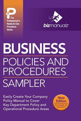 Business Policies and Procedures Sampler by Bizmanualz, Inc