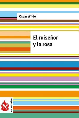 El ruiseñor y la rosa: (low cost). Edición limitada by Wilde, Oscar